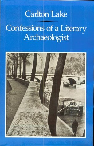 Carlton Lake/Confessions of a Literary Archaeoligist@ Memoirs